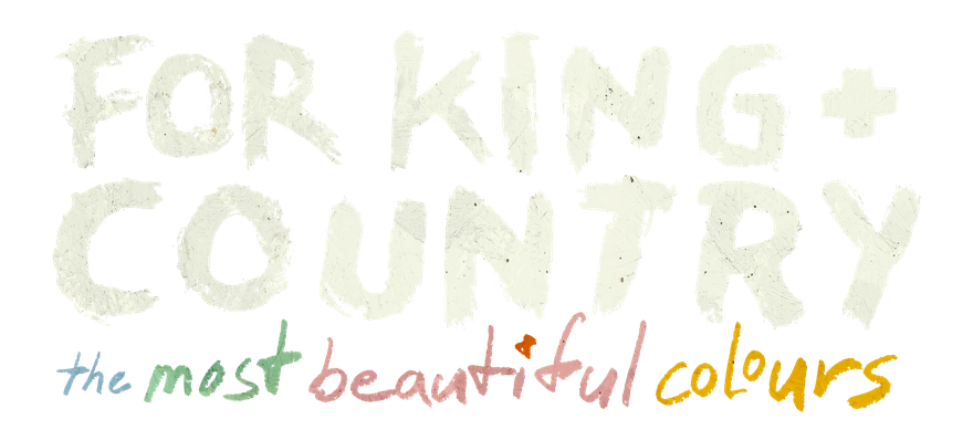 for KING + COUNTRY, the most beautiful colours